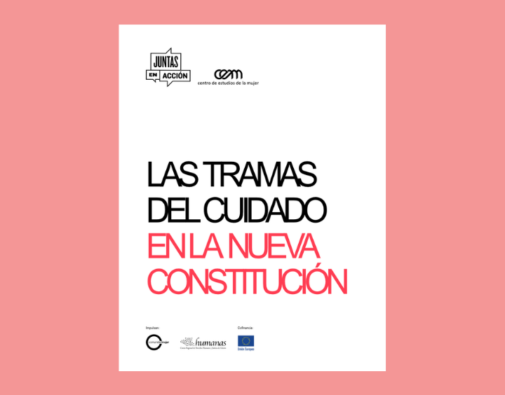 Juntas en Acción y Centro de Estudio de la Mujer. 2021. Las tramas del cuidado en la nueva Constitución. Editoras: Irma Arriagada y Virginia Guzmán. Editorial: Juntas en Acción. Santiago de Chile. Agosto 2021