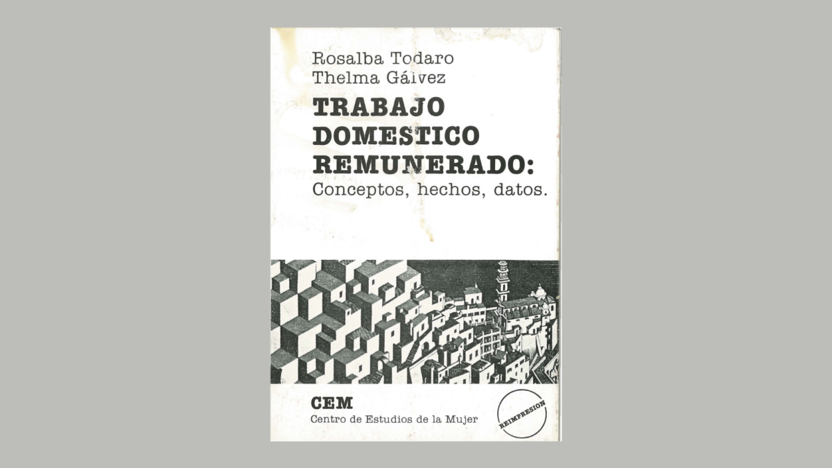 Trabajo doméstico remunerado. Conceptos, hechos, datos. Rosalba Todaro, Thelma Gálvez- Centro de Estudios de la Mujer. 1987